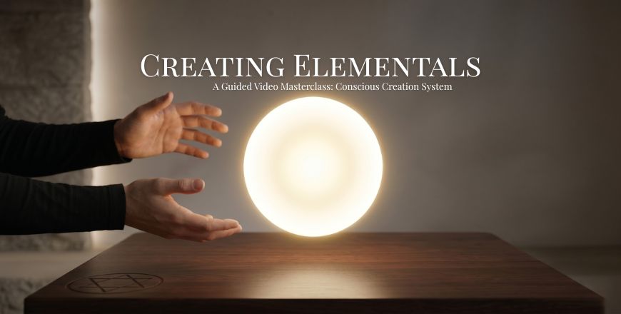 Create Your Own Elemental: Master Conscious Creation (Full Video Workshop)