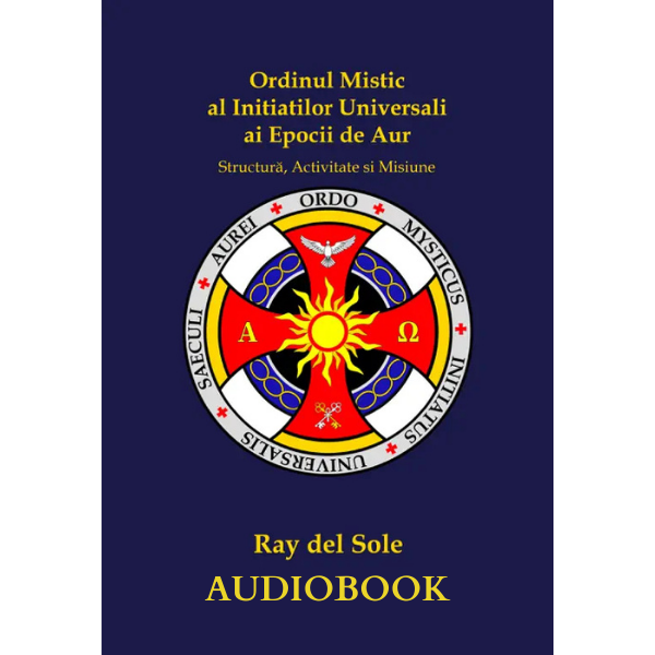 Carte Audio - Ordinul Mistic al Inițiaților Universali ai Epocii de Aur (MP3)